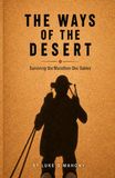 The Ways of the Desert: Surviving the Marathon Des Sables
