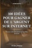 100 Idées pour Gagner de l'Argent sur Internet