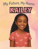 My Future, My Name: Kailey