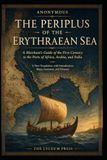 The Periplus The Periplus of the Erythraean Sea: A Merchant’s Guide of the First Century to the Ports of Africa, Arabia, and India