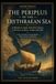 The Periplus The Periplus of the Erythraean Sea: A Merchant’s Guide of the First Century to the Ports of Africa, Arabia, and India