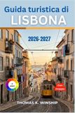 Guida Libri GmbH Guida turistica di Lisbona 2026-2027: Pianifica la tua visita ad Alfama, Belém e Sintra con itinerari a piedi, consigli sui tram, gastronomia locale,
