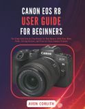 Canon EOS R8 User Guide for Beginners