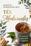 Tés Medicinales: Tu guía de remedios caseros