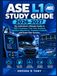 ASE L1 STUDY GUIDE 2026-2027: The Technician's Ultimate Guide to OBD II Systems, Fuel Trim Analysis, Ignition Waveforms, Emission Controls, and Exam-Day Success