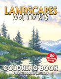 Landscapes Nature Coloring Book: 50 Beautiful Nature and Landscape Coloring Pages