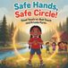 Safe Hands, Safe Circle!: Good Touch vs. Bad Touch and Private Parts: 4