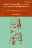 Confronting I.B. Tauris Confronting Fascism in the Arabic Jewish Press: Intellectual Debates and Entangled Loyalties, 1933-1948 Paperback