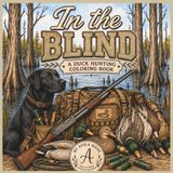 In the Blind: A Duck Hunting Coloring Book for Adults