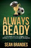 Always Libri GmbH Always Ready: A Little Luck and a Lot of Fight, From Winless to Back-to-Back State Champions Paperback