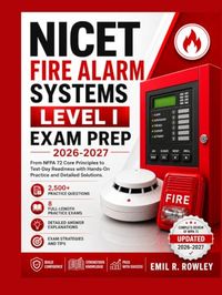 NICET FIRE ALARM SYSTEMS LEVEL I EXAM PREP: From NFPA 72 Core Principles to Test-Day Readiness with Hands-On Practice and Detailed Solutions