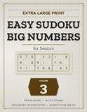 Extra Large Print Easy Sudoku for Seniors: Volume Three: Big Numbers Sudoku Puzzle Book for Elderly Adults and Low Vision Readers - 80 All-Easy Puzzles, One Per Full Page, Large Print Answers Included