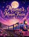 Mama's Moon Train