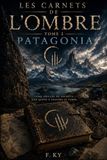 Les Carnets de l'Ombre Tome 2 : Patagonia