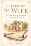 LETTER TO MY WIFE: On Love, Sovereignty, and the Architecture of Forever