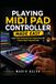 Playing MIDI Pad Controller Made Easy: Learn Finger Drumming, Beat Programming, and Creative Music Production Fast