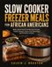 SLOW COOKER FREEZER MEALS FOR AFRICAN AMERICANS