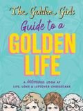The Thunder Bay Press The Golden Girls Guide to a Golden Life Paperback