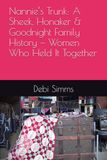 Nannie's Trunk: A Sheek, Honaker & Goodnight Family History — Women Who Held It Together