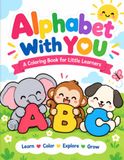 Alphabet With YOU: A Fun ABC Coloring Book for Toddlers and Preschoolers with Cute Animals and Large Letters