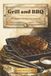 Grill and BBQ: 54 Things to Cook Over Fire, Properly