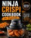 Ninja Crispi Cookbook for Beginners: Quick Recipes, Frozen Food Cooking Times, and Simple Meals That Actually Work