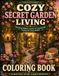 Cozy Secret Garden Living Coloring Book
