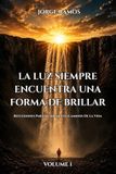 LA Libri GmbH La Luz Siempre Encuentra Una Forma de Brillar: Reflexiones Para Iluminar Los Caminos De La Vida Paperback
