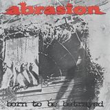 Born Abrasion Born to Be Betrayed