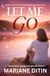 Let Me Go: A story of love, compassion and dignity, and the courage to let go