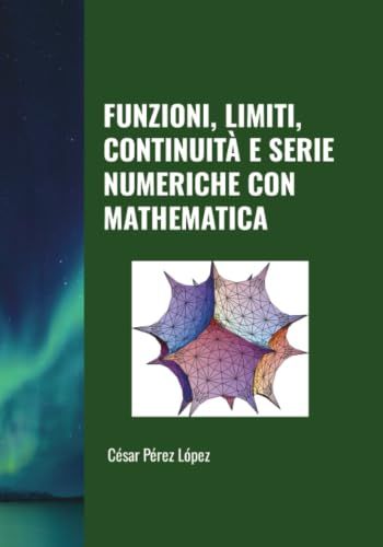 FUNZIONI, LIMITI, CONTINUITÀ E SERIE NUMERICHE CON MATHEMATICA