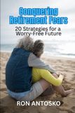 Conquering Libri GmbH Conquering Retirement Fears: 20 Strategies for a Worry-Free Future