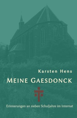 Meine Gaesdonck: Erinnerungen an sieben Schuljahre im Internat