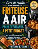 Livre de recettes super simples à la friteuse à air pour débutants à petit budget