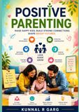 Positive Parenting: Raise Confident, Happy & Emotionally Strong Children with Love, Respect, and Practical Parenting Strategies: A Modern Guide to Building Strong Family Bonds, Improving Communication
