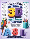 Learn How to Draw in 3D for Kids, Teens & Beginners