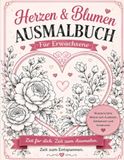 Herzen & Blumen: Liebevolle florale Motive zum Ausmalen, Entspannen und Abschalten
