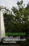 Freedom Park: A Nostalgic Stroll, Exploring the Vivid Sensory Memories and the Devastations of Our Social Polarities