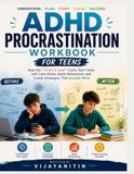 ADHD Procrastination Workbook for Teens: Beat the “I’ll Do It Later” Cycle, Start Tasks with Less Stress, Build Momentum, and Create Strategies That Actually Work