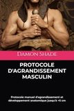 PROTOCOLE D'AGRANDISSEMENT MASCULIN: Protocole manuel d'agrandissement et développement anatomique jusqu'à +5 cm