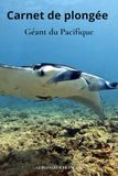 Carnet Pacific Giant Dive Log - 100 Dives - Signs, Nitrox, Marine Life - For Beginners & Advanced - Educational & Leisure Tool