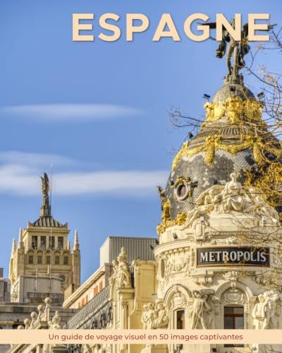 Espagne: Un guide de voyage visuel en 50 images captivantes