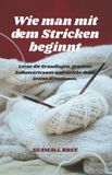 Wie Independently Published Wie man mit dem Stricken beginnt Paperback
