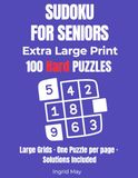 Sudoku for Seniors: 100 Hard Sudoku Puzzles in Extra Large Print – One Puzzle Per Page with Solutions: Large 9x9 Sudoku Puzzle Book for Adults and ... Big Grids, Clear Numbers, Full Solutions