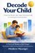 Decode Your Child: K-Astrology: A Practical Modern Bazi (Saju) Parenting Guide to Learning & Communication