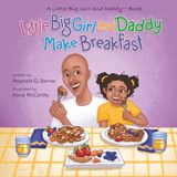 Little Big Girl and Daddy Make Breakfast
