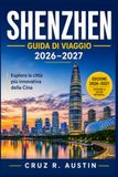 SHENZHEN GUIDA DI VIAGGIO 2026-2027