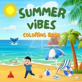 Summer Vibes Coloring Book: Bold and Easy Summer Designs for Kids, Teens and Adults