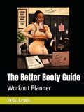 The Better Booty Guide: Workout Planner