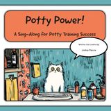 Potty Power!: A Sing-Along for Potty Training Success